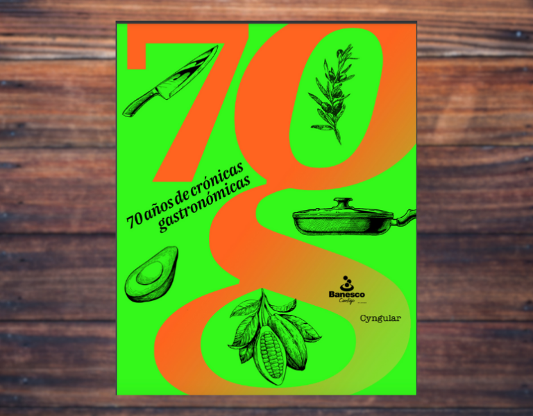 Fundación Banesco compendia 70 años de crónicas gastronómicas venezolanas / Descárgala aquí